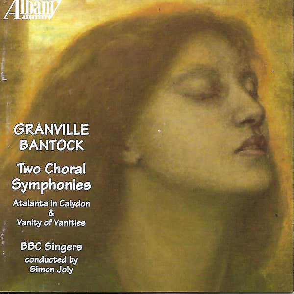 Granville Bantock - Two Choral Symphonies: Atalanta In Calydon & Vani