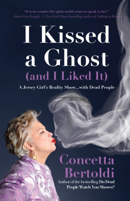 Bertoldi - I Kissed a Ghost (and I Liked It) : A Jersey Girl's Reality
