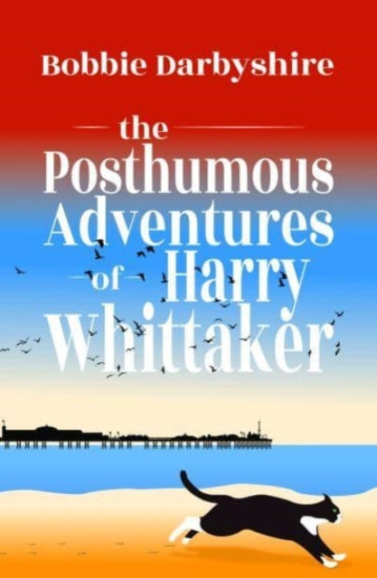 Bobbie Darbyshire - Posthumous Adventures of Harry Whittaker - Paperba