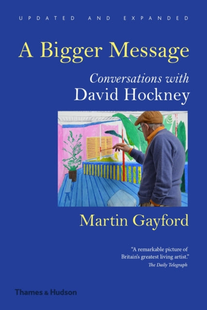 Martin Gayford - A Bigger Message : Conversations with David Hockney -