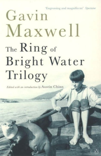 Gavin Maxwell - Ring of Bright Water Trilogy : Ring of Bright Water, T