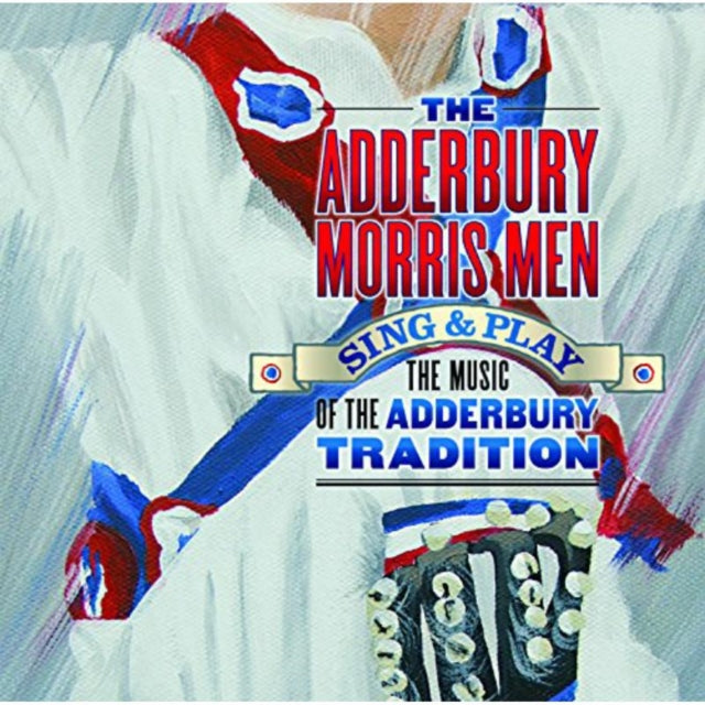 Adderbury Morris Men - Sing and Play the Music of the Adderbury Traditio