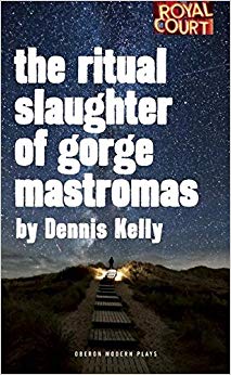 Dennis Kelly - Ritual Slaughter of Gorge Mastromas - New Paperback