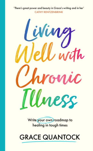 Grace Quantock - Living Well with Chronic Illness : Write your own roa
