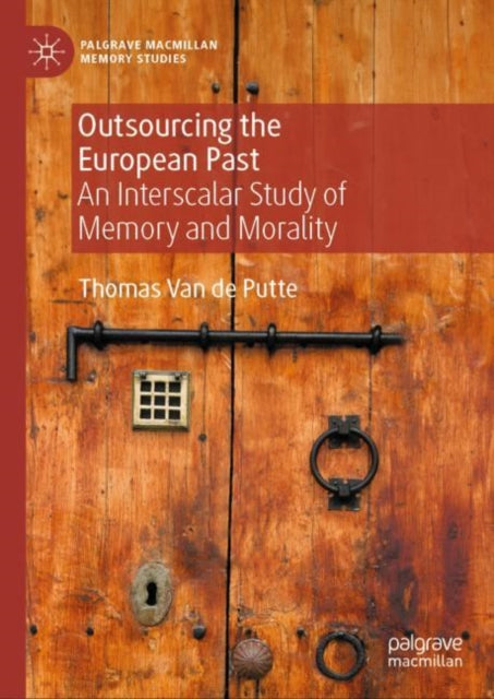 Van de Putt - Outsourcing the European Past   An Interscalar Study of