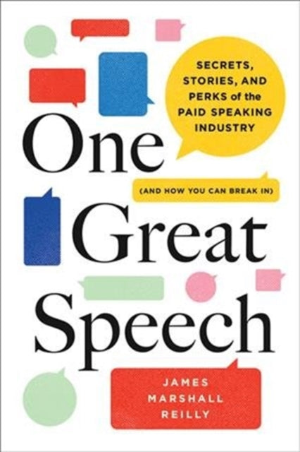 James Marshall Reill - One Great Speech : Secrets, Stories, and Perks