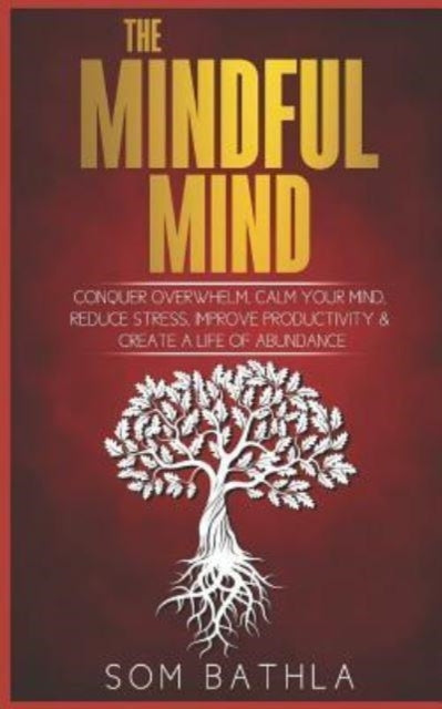 Bathla - Mindful Mind  Conquer Overwhelm, Calm Your Mind, Reduce Stres