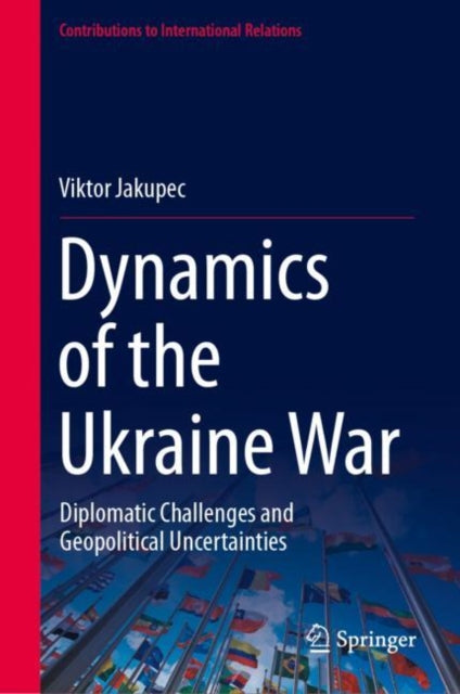 Jakupec - Dynamics of the Ukraine War   Diplomatic Challenges and Geop