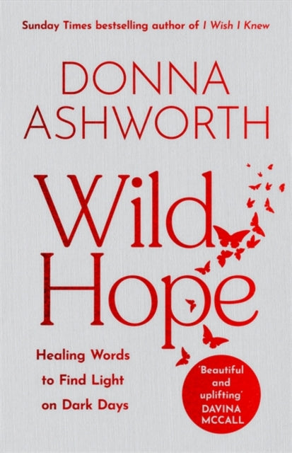 Donna Ashworth - Wild Hope : Healing Words to Find Light on Dark Days