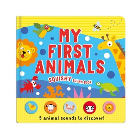 My First Animals : Squishy Sound Book - New Novelty book
