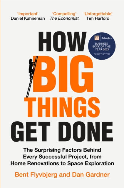 Dan Gardner - How Big Things Get Done : The Surprising Factors Behind