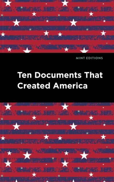 Editions - Ten Documents That Created America - New paperback or softb