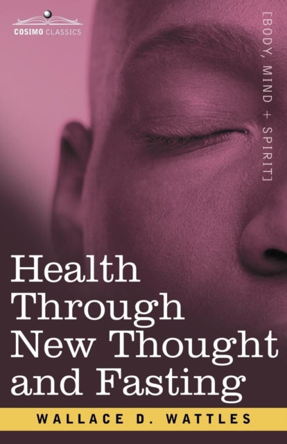 Wattles - Health Through New Thought and Fasting - New paperback or so