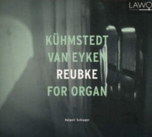 Halgeir Schiager: Kühmstedt/Van Eyken/Reubke for Organ - CD