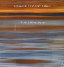 Mirsaeed Hosseiny Panah - I Wish I Were Water LP - Vinyl Record