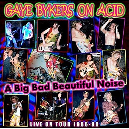 Gaye Bykers On Acid - A Big Bad Beautiful Noize - CD