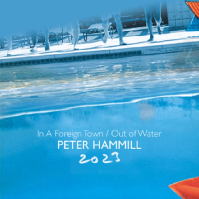 PETER HAMMILL - IN A FOREIGN TOWN/OUT OF WATER 2023 2CD SET 2CD  RELEASE