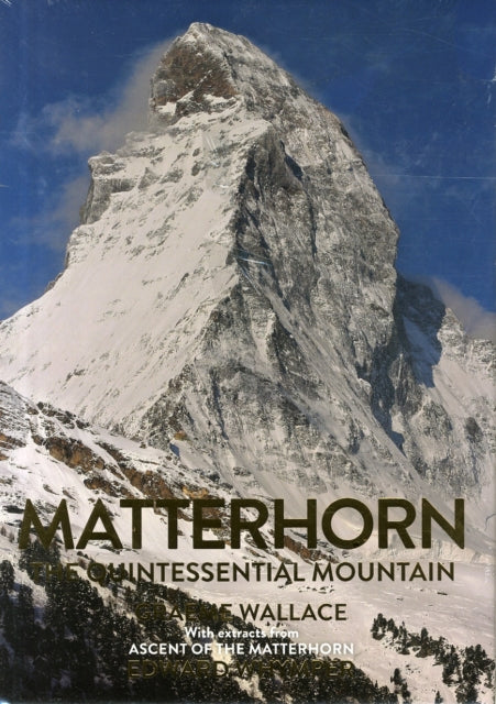Edward Whymper - Matterhorn : The Quintessential Mountain - Hardback