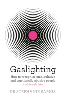 Stephanie Sarkis - Gaslighting : How to recognise manipulative and emo