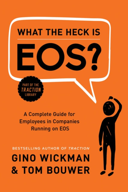 Tom Bouwer - What the Heck Is EOS? : A Complete Guide for Employees in