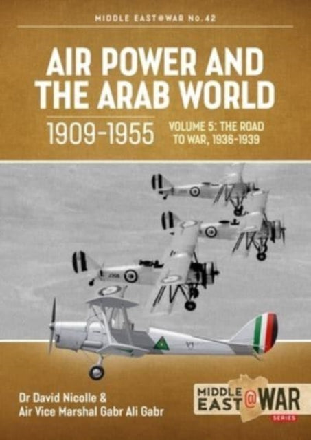 Air Vice Marshal Gab - Air Power and the Arab World, 1909-1955 : Volum