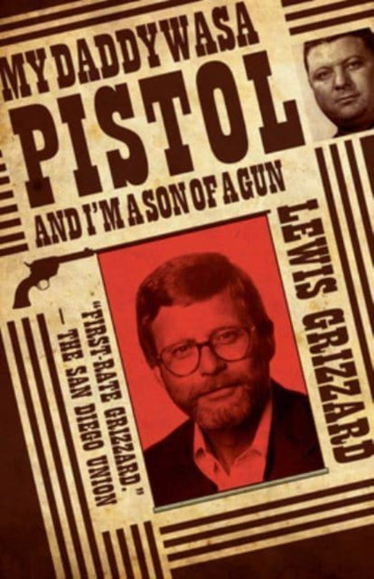 Grizzard - My Daddy Was a Pistol and I'm a Son of a Gun - New paperbac