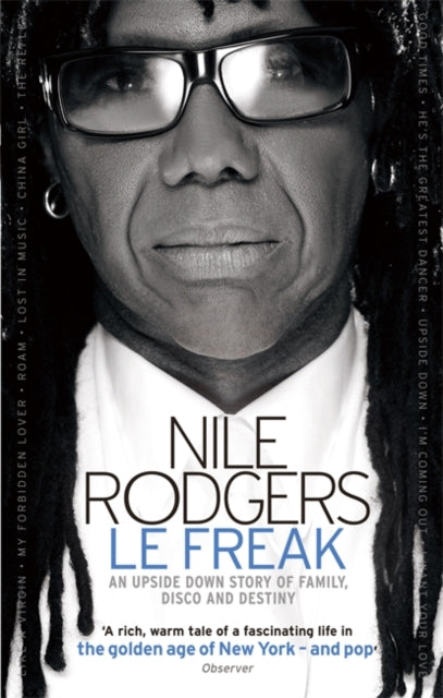 Nile Rodgers - Le Freak : An Upside Down Story of Family, Disco and De