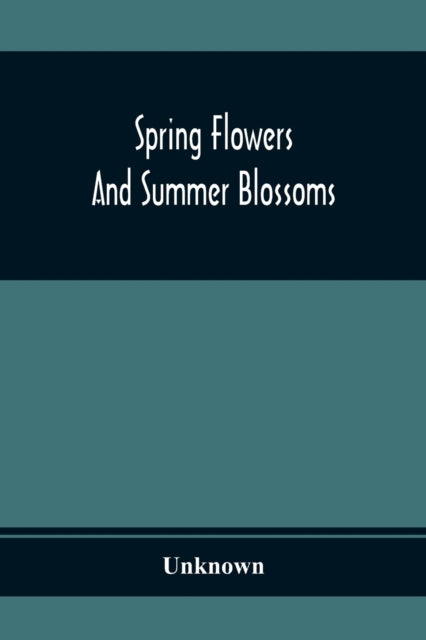 Unknown - Spring Flowers And Summer Blossoms - paperback or softback