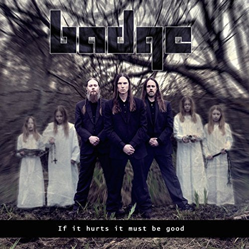 Badg - If It Hurts It Must Be Good - New CD