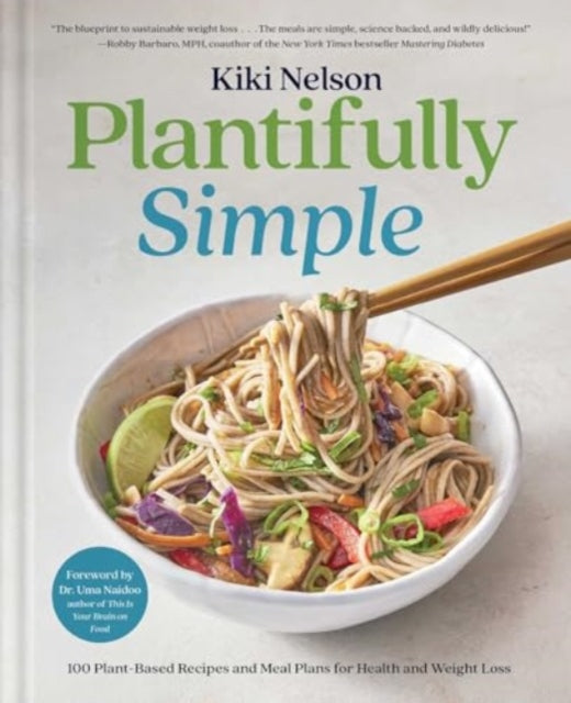 Kiki Nelson - Plantifully Simple : 100 Plant-Based Recipes and Meal Pl