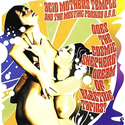 ACID MOTHERS TEMPLEA - DOES THE COSMIC SHEPHERD DREAM OF ELECTRIC - N