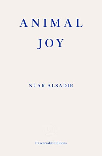Nuar Alsadir - Animal Joy : A Book of Laughter and Resuscitation - Pap