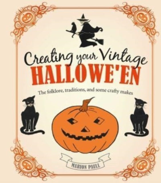 Marion Paull - Creating Your Vintage Hallowe'en : The Folklore, Tr