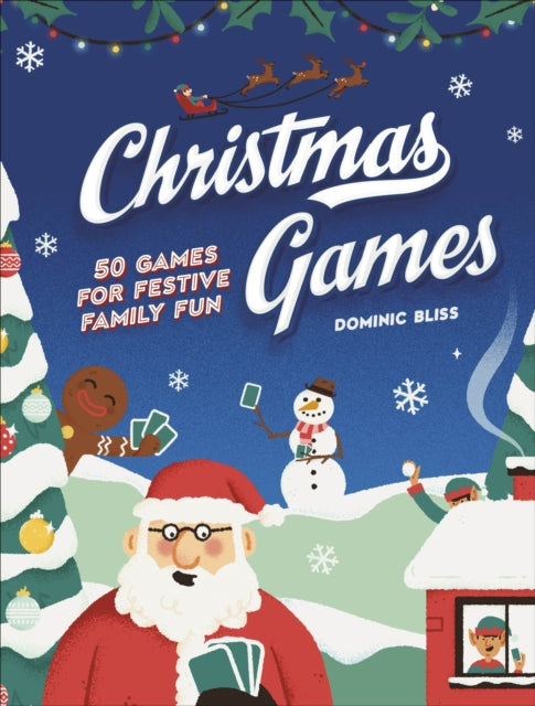 Dominic Bliss - Christmas Games : 50 Games for Festive Family Fun - Ne