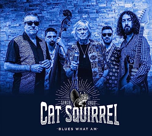CAT SQUIRREL - BLUES WHAT AM - New COMPACT DISC