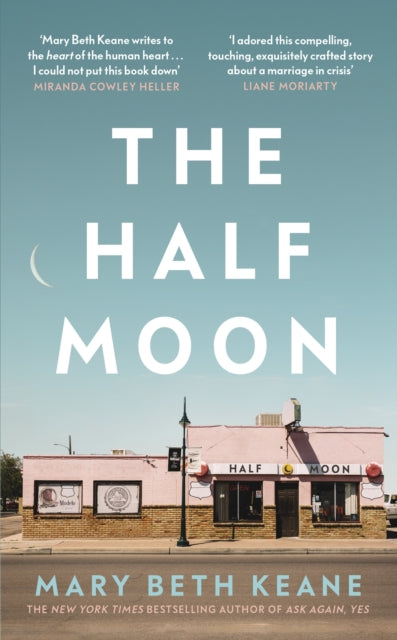 Mary Beth Keane - Half Moon : The compelling new novel from the New Yo