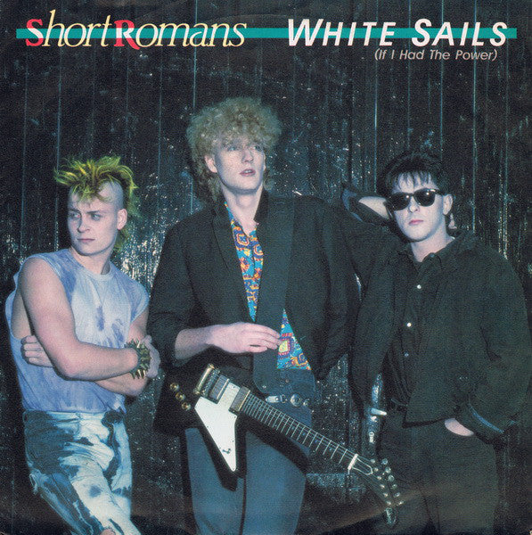 Short Romans - White Sails (If I Had The Power) - Used Vinyl Record 7