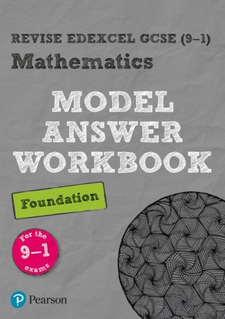 Revise Edexcel GCSE (9-1) Mathematics Foundation Model Answer Workbook
