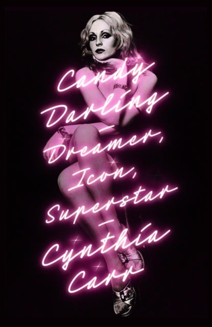 Cynthia Carr - Candy Darling : Dreamer, Icon, Superstar - Hardback