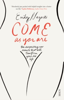 Emily Nagoski - Come as You Are : the surprising new science that will