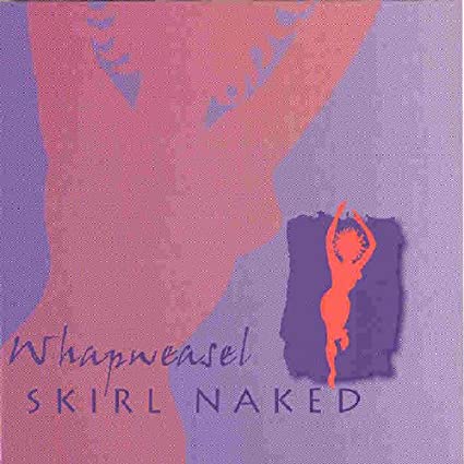 WHAPWEASEL - SKIRL NAKED - CD