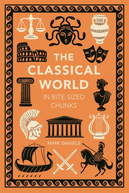Mark Daniels - Classical World in Bite-sized Chunks - New Hardback