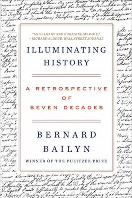 Bernard Bailyn - Illuminating History : A Retrospective of Seven Decad