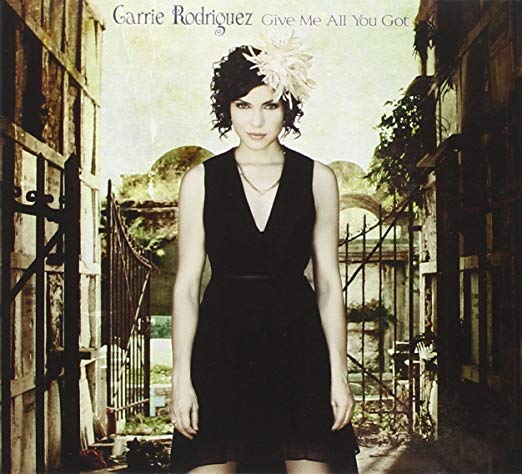Carrie Rodriguez - Give Me All You Got - CD