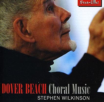 STEPHEN WILKINSON AN - DOVER BEACH - CHORAL MUSIC - CD