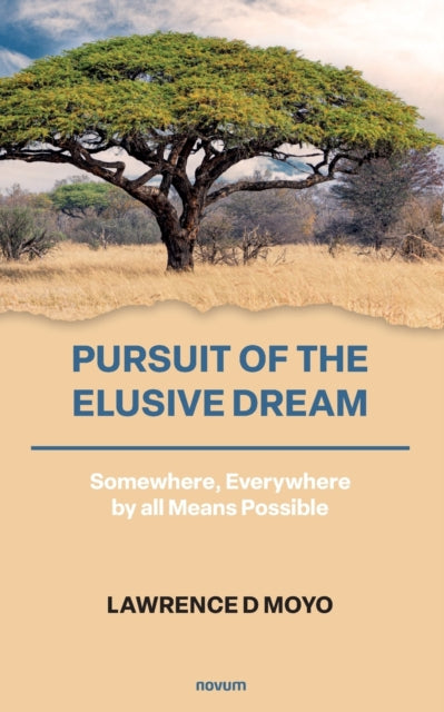 Moyo - Pursuit of the Elusive Dream Somewhere, Everywhere by all Means