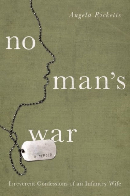 Angela Ricketts - No Man's War   Irreverent Confessions of an Infa