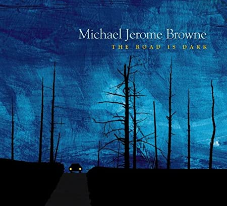 Michael Jerome Brown - Road Is Dark - CD