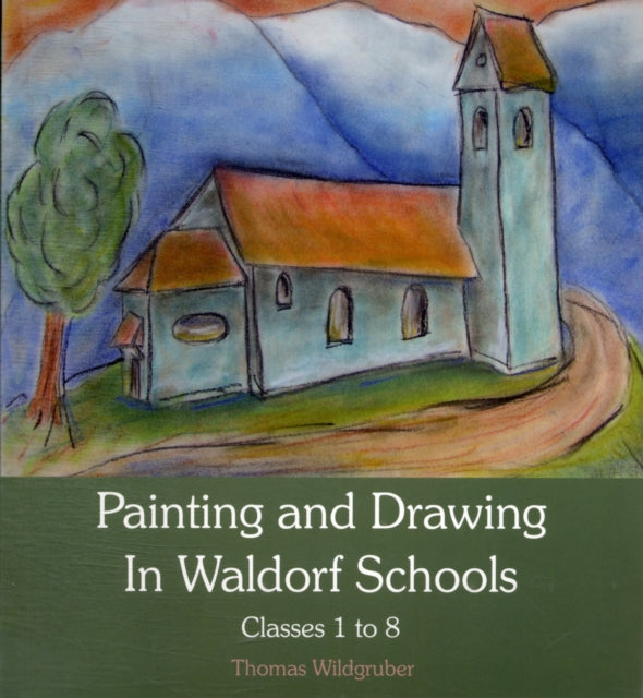 Thomas Wildgruber - Painting and Drawing in Waldorf Schools : Classes