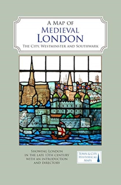 A Map of Medieval London : The City, Westminster and Southwark - New S